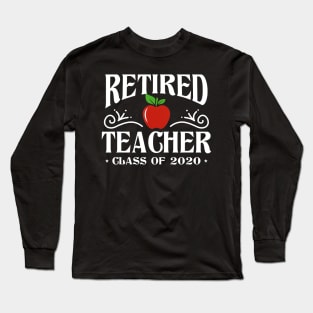 Retired Teacher Class Of 2020 Retirement Gifts T-Shirt Long Sleeve T-Shirt